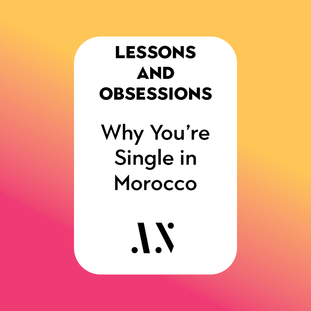 Why You're Single in Morocco